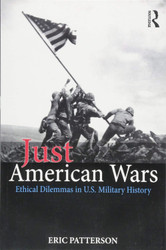 Just American Wars: Ethical Dilemmas in U.S. Military History