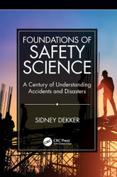 Foundations of Safety Science: A Century of Understanding Accidents