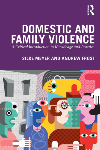 Domestic and Family Violence: A Critical Introduction to Knowledge