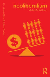 Neoliberalism (Key Ideas in Media & Cultural Studies)