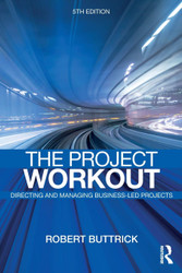 The Project Workout: The Ultimate Guide to Directing and Managing