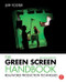 The Green Screen Handbook: Real-World Production Techniques