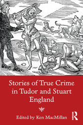Stories of True Crime in Tudor and Stuart England