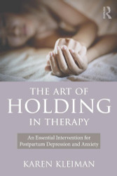 The Art of Holding in Therapy: An Essential Intervention for