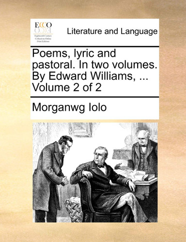 Poems Lyric and Pastoral. in Two Volumes. by Edward Williams Volume 2