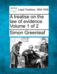 A treatise on the law of evidence. Volume 1 of 2