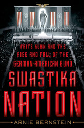 Swastika Nation: Fritz Kuhn and the Rise and Fall of the