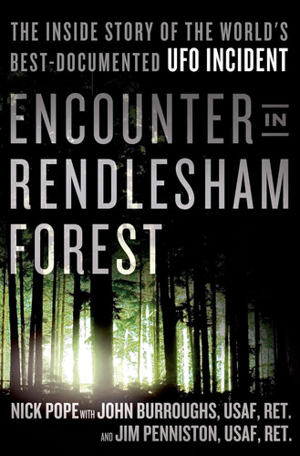 Encounter in Rendlesham Forest: The Inside Story of the World's