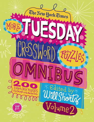 The New York Times More Tuesday Crossword Puzzles Omnibus Volume 2