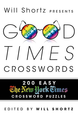 Will Shortz Presents Good Times Crosswords: 200 Easy New York Times