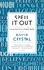 Spell It Out: The Curious Enthralling and Extraordinary Story of