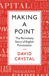 Making a Point: The Persnickety Story of English Punctuation