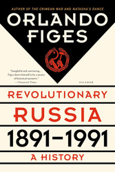 Revolutionary Russia 1891-1991: A History