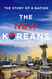 The New Koreans: The Story of a Nation