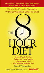The 8-Hour Diet: Watch the Pounds Disappear without Watching What You
