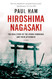 Hiroshima Nagasaki: The Real Story of the Atomic Bombings and Their