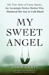My Sweet Angel: The True Story of Lacey Spears the Seemingly Perfect