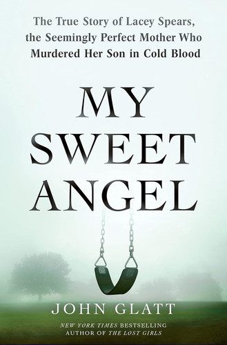 My Sweet Angel: The True Story of Lacey Spears the Seemingly Perfect