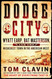 Dodge City: Wyatt Earp Bat Masterson and the Wickedest Town in the