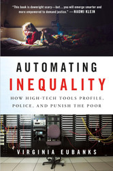 Automating Inequality: How High-Tech Tools Profile Police and Punish