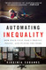 Automating Inequality: How High-Tech Tools Profile Police and Punish