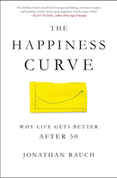 The Happiness Curve: Why Life Gets Better After 50