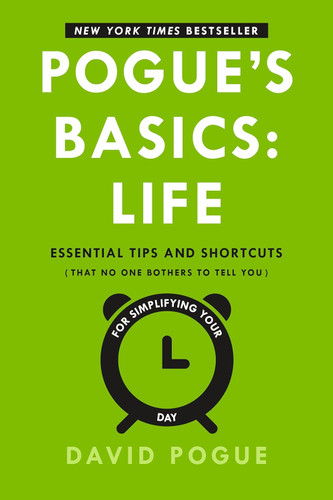 Pogue's Basics: Life: Essential Tips and Shortcuts