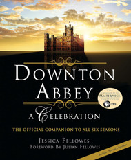 Downton Abbey: A Celebration - The Official Companion to All Six
