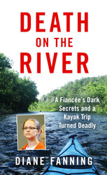 Death on the River: A Fiancee's Dark Secrets and a Kayak Trip Turned