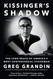 Kissinger's Shadow: The Long Reach of America's Most Controversial