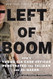 Left of Boom: How a Young CIA Case Officer Penetrated the Taliban and