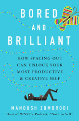 Bored and Brilliant: How Spacing Out Can Unlock Your Most Productive