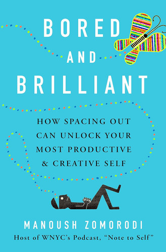 Bored and Brilliant: How Spacing Out Can Unlock Your Most Productive