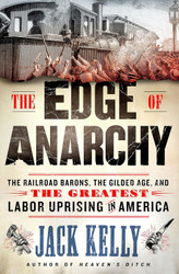 The Edge of Anarchy: The Railroad Barons the Gilded Age and the