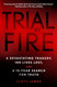 Trial by Fire: A Devastating Tragedy 100 Lives Lost and a 15-Year