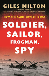 Soldier Sailor Frogman Spy: How the Allies Won on D-Day