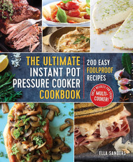 The Ultimate Instant Pot Pressure Cooker Cookbook: 200 Easy Foolproof
