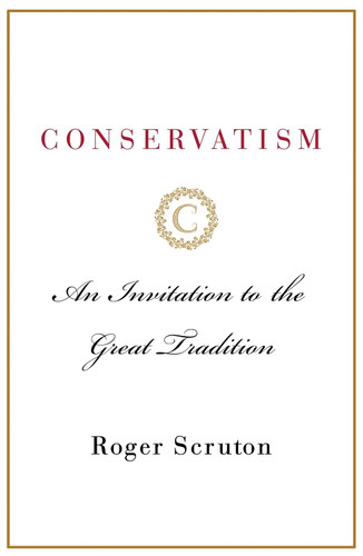 Conservatism: An Invitation to the Great Tradition