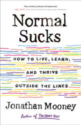 Normal Sucks: How to Live Learn and Thrive Outside the Lines