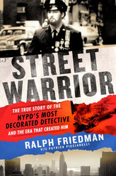 Street Warrior: The True Story of the NYPD's Most Decorated Detective