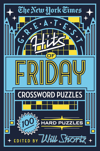 The New York Times Greatest Hits of Friday Crossword Puzzles: 100