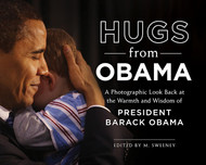 Hugs from Obama: A Photographic Look Back at the Warmth and Wisdom of