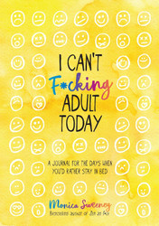 I Can't F*cking Adult Today: A Journal for the Days When You'd Rather