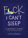 F*ck I Can't Sleep