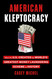 American Kleptocracy: How the U.S. Created the World's Greatest Money