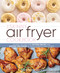 The Skinny Air Fryer Cookbook: The Best Recipes for Cutting the Fat