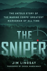 The Sniper: The Untold Story of the Marine Corps' Greatest Marksman
