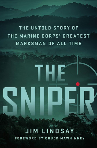 The Sniper: The Untold Story of the Marine Corps' Greatest Marksman