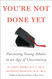 You're Not Done Yet