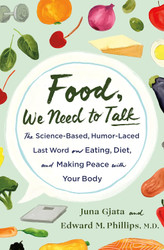 Food We Need to Talk: The Science-Based Humor-Laced Last Word on